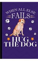 When All Else Fails Hug The Dog