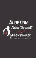 Adoption Makes The Heart Grow Bigger Journal Notebook