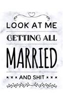 Look At Me Getting All Married and Shit: A Complete Wedding Day Planner for the Elegant Bride to Be on Winter Marble