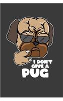 I Don't Give A Pug