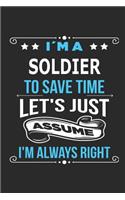 I`m a soldier To save time let´s just assume I´m always right