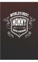 World's Best Mommy Super Awesome: Family life Grandma Mom love marriage friendship parenting wedding divorce Memory dating Journal Blank Lined Note Book Gift