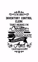 I'm An Inventory Control Clerk That Means I'm Creative, Cool, Passionate, Dedicated And Underappreciated