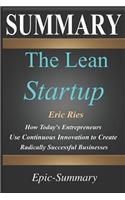 Summary: ''The Lean Startup'' - How Today's Entrepreneurs Use Continuous Innovation to Create Radically Successful Businesses - A Comprehensive Summary