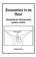 Economics in an Hour: Simplified for US education system victims