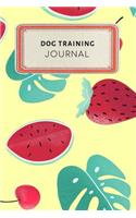 Dog Training Journal: Cute Colorful Tropical Fruit Watermelon Strawberry Dotted Grid Bullet Journal Notebook - 100 Pages 6 X 9 Inches Log Book