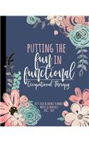 Putting the FUN in Functional Occupational Therapy 2019-2020 Academic Planner Weekly And Monthly Aug-Jul: A Occupational Therapist Academic Calendar Planner For OT during the 2019-2020 School Year