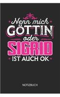 Nenn mich Göttin oder - Sigrid - ist auch OK - Notizbuch
