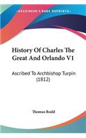 History Of Charles The Great And Orlando V1