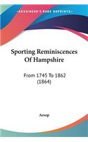 Sporting Reminiscences Of Hampshire: From 1745 To 1862 (1864)(English)