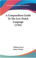 A Compendious Guide to the Low-Dutch Language (1783)