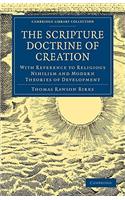 The Scripture Doctrine of Creation: With Reference to Religious Nihilism and Modern Theories of Development(Cambridge Library Collection - Science and Religion)