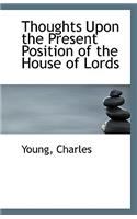 Thoughts Upon the Present Position of the House of Lords: (English)