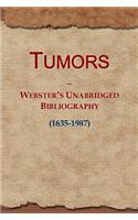 Tumors: Webster's Unabridged Bibliography (1635-1987)