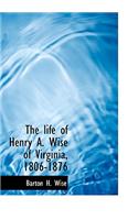 The life of Henry A. Wise of Virginia, 1806-1876