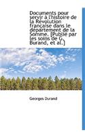 Documents Pour Servir L'Histoire de La R Volution Fran Aise Dans Le D Partement de La Somme. [Publ