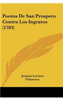 Poema De San Prospero Contra Los Ingratos (1783): (Spanish)