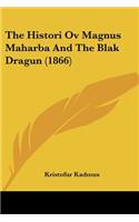 Histori Ov Magnus Maharba And The Blak Dragun (1866)