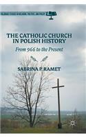 Catholic Church in Polish History: From 966 to the Present