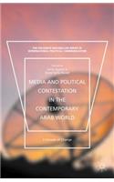 Media and Political Contestation in the Contemporary Arab World