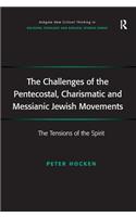 The Challenges of the Pentecostal, Charismatic and Messianic Jewish Movements