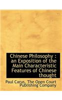 Chinese Philosophy: An Exposition of the Main Characteristic Features of Chinese Thought