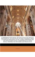 Paraphrase with Notes, on the Acts of the Apostles, and Upon All the Epistles of the New Testament: Being a Compleat Supplement to Dr. Clarke's Paraphrase on the Four Gospels. with a Short Preface to Each Epistle, Shewing the Occasion and Design of