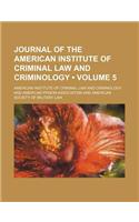 Journal of the American Institute of Criminal Law and Criminology (Volume 5)