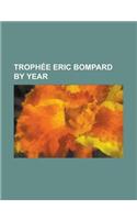 Trophe Eric Bompard by Year: Trophe Eric Bompard, 2009 Trophe Eric Bompard, 2007 Trophe Eric Bompard, 2005 Trophe Eric Bompard(English)