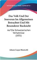 Das Volk Und Der Souveran Im Allgemeinen Betrachtet Und Mit Besonderer Rucksicht: Auf Die Schweizerischen Verhaltnisse (1831)