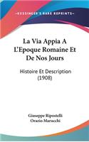 La Via Appia A L'Epoque Romaine Et de Nos Jours