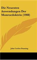 Die Neuesten Anwendungen Der Monroedoktrin (1908): (German)