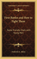 First Battles and How to Fight Them