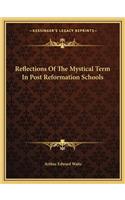 Reflections of the Mystical Term in Post Reformation Schools