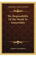 Responsibility of the World to Immortality