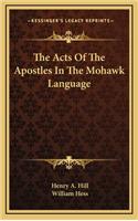 The Acts of the Apostles in the Mohawk Language