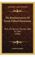 Reminiscences of Frank Gillard Huntsman