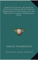 Words of Counsel on Some of the Chief Difficulties of the Day; Bequeathed to the Church in the Writings of Samuel Wilberforce (1875)