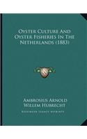 Oyster Culture And Oyster Fisheries In The Netherlands (1883)