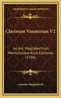 Clarorum Venetorum V2: Ad Ant. Magliabechium Nonnullosque Alios Epistolae (1746)