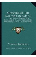 Memoirs Of The Late War In Asia V1: With A Narrative Of The Imprisonment And Sufferings Of Our Officers And Soldiers (1788)(English)