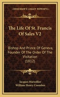 The Life Of St. Francis Of Sales V2