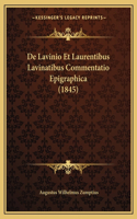 De Lavinio Et Laurentibus Lavinatibus Commentatio Epigraphica (1845): (Latin)