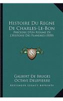 Histoire Du Regne De Charles-Le-Bon