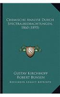 Chemische Analyse Durch Spectralbeobachtungen, 1860 (1895)