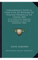 Concordance Entre Le Code Civil Du Royaume De Pologne Promulgue En L'Annee 1825