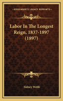 Labor In The Longest Reign, 1837-1897 (1897): (English)