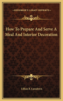 How To Prepare And Serve A Meal And Interior Decoration