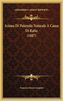 Azione Di Paternita Naturale A Causa Di Ratto (1887)