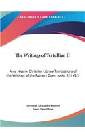 The Writings of Tertullian II: Ante Nicene Christian Library Translations of the Writings of the Fathers Down to Ad 325 V15